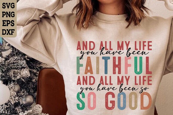 All My Life Faithful SVG Bible Jesus SVG T-Shirt Designs