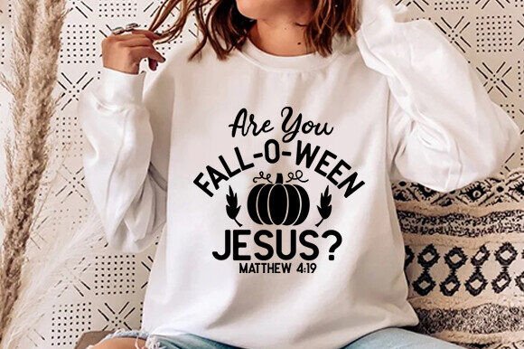 Are You Fall-O-Ween Jesus Sweatshirt T-Shirt Designs