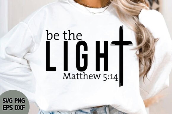 Be the Light SVG PNG, Christian Svg, T-Shirt Designs