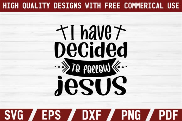 I Have Decided to Follow Jesus Craft SVG T-Shirt Designs