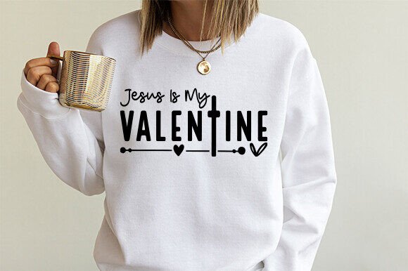 Jesus is My Valentine SVG for T-Shirt Designs