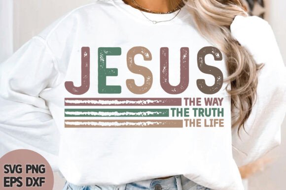 Jesus SVG PNG, Jesus the Way the Truth T-Shirt Designs