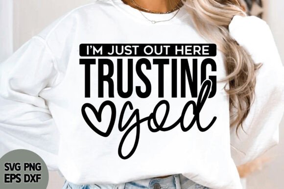 Out Here Trusting God SVG for T-Shirt Designs